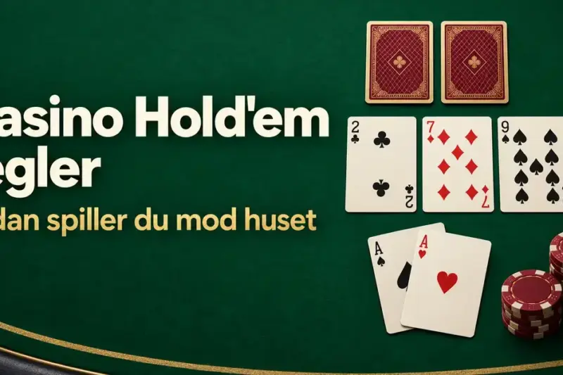 Casino Hold’em regler: Sådan spiller du mod huset