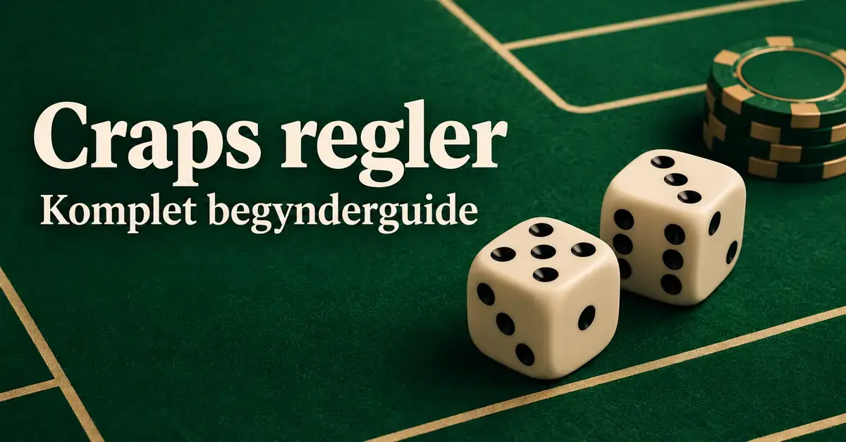 To elfenbensfarvede terninger og kasinojetoner på et grønt spillebord med teksten »Craps regler – Komplet begynderguide«.