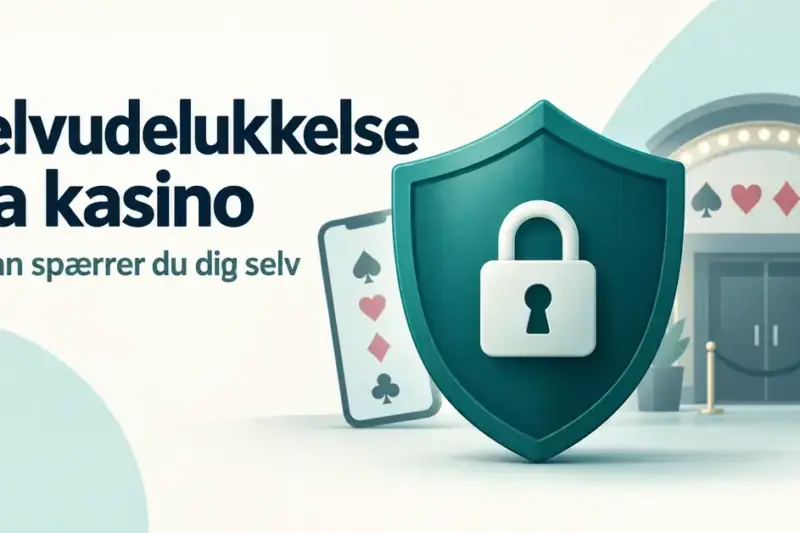 Selvudelukkelse fra kasino: Sådan spærrer du dig selv