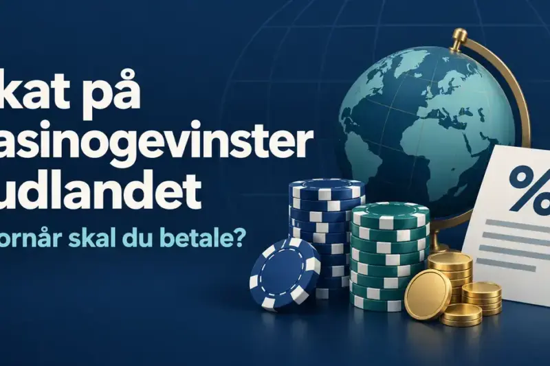 Skat på casinogevinster i udlandet: Hvornår skal du betale?